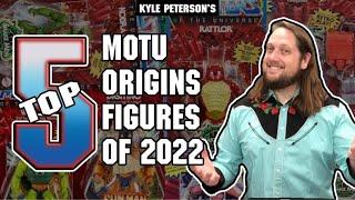 The Kyle Peterson Top 5 Masters of the Universe Origins Figures for 2022!