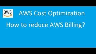 AWS Cost Optimization | How to reduce AWS Billing