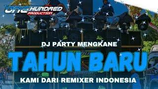 DJ PARTY MENGKANE TAHUN BARU TERBARU 2025