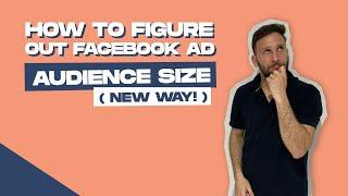 How To Figure Out Facebook Ad AUDIENCE SIZE (NEW WAY!)