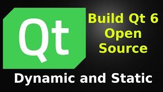 Qt 6 - Build from source (Both Dynamic and Static)