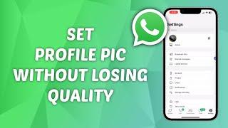 How to Set WhatsApp Profile Picture without Losing Quality