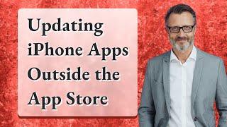 Updating iPhone Apps Outside the App Store