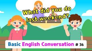 Ch.36 What did you do last weekend? | Basic English Conversation Practice for Kids
