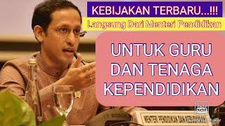 KEBIJAKAN TERBARU MENDIKBUD UNTUK GURU DAN TENDIK