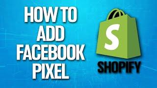 How To Add Facebook Pixel On Shopify Tutorial