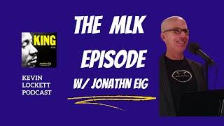 The Life of Martin Luther King Jr. with Jonathan Eig |  Kevin Lockett Podcast