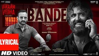 Bande (Lyrical) Vikram Vedha | Hrithik Roshan, Saif Ali Khan | SAM C S, Manoj Muntashir, Sivam