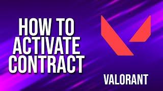 How To Activate Contract Valorant Tutorial