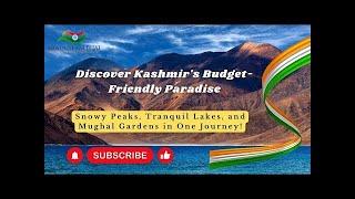 Budget friendly Tour of Kashmir's Enchanting Beauty | Journey to Paradise