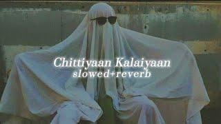 Chittiyaan Kalaiyaan (slowed+reverb) - Kanika Kapoor, Roy, Meet Bros Anjjan - @yourdude2023