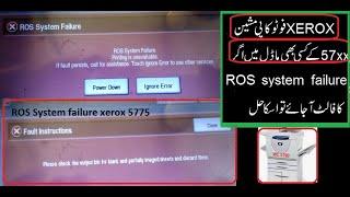 ROS SYSTEM FAILURE Solution xerox 5775,5790,5755,5745