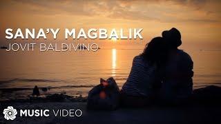 Sana'y Magbalik - Jovit Baldivino (Music Video)