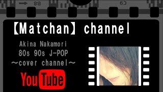 【Matchan】 channel ～ Summary ～