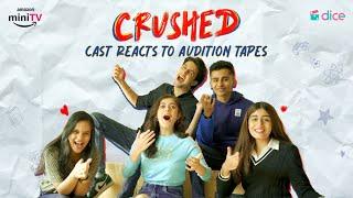 Dice Media | The Cast of Crushed Reacts to Audition Tapes | Ft. Urvi Singh & Aadhya Anand