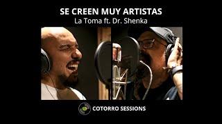 Se Creen Muy Artistas - La Toma ft. Dr. Shenka