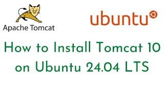 How to Install Tomcat on Ubuntu 24.04 LTS | Install Java on Ubuntu 24.04 LTS | Configure Tomcat 10