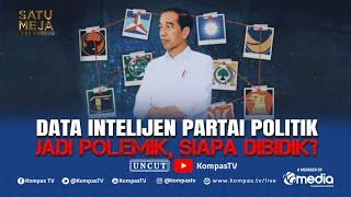 [FULL] Data Intelijen Partai Politik Jadi Polemik, Siapa Dibidik? | SATU MEJA