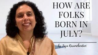 How are folks born in the month of July?Personality, Career -AstroNumerologist-Jaya Karamchandani