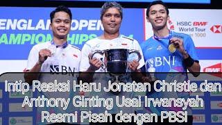 Intip Reaksi Haru Jonatan Christie dan Anthony Ginting Usai Irwansyah Resmi Pisah dengan PBSl