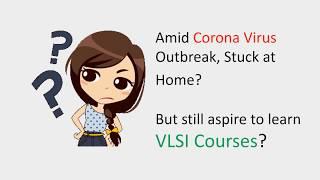 Amid Corona Virus Breakout - Upgrade Your Skills with Online VLSI Courses!