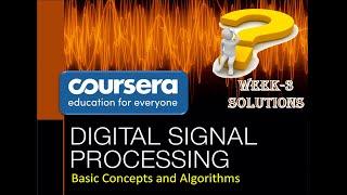 Coursera: Digital Signal Processing 1: Week 3 Quiz Answers with explaination | DSP Week 3 Assignment