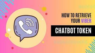 How To Retrieve Your Viber Chatbot Token