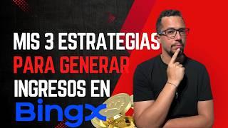  Mis 3 Estrategias para Generar Ingresos con BingX