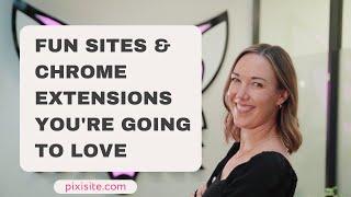 Fun sites & Chrome extensions you're going to LOVE