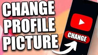 How to Change Your Profile Picture on Youtube Mobile (2024)