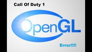 How To Fix Call Of Duty 1 OpenGL Error ~ EASY WAY TO FIX!!!