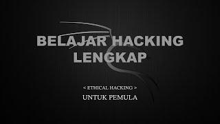 Belajar Ethical Hacking Lengkap (Part 1) || Introduction