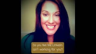 Do you feel like LinkedIn is not working for you??