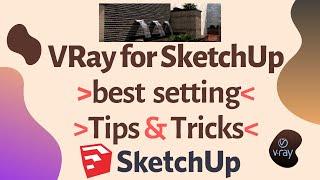 Vray for Sketchup Best Render Setting || Tips & Tricks || Interior or Exterior || Vray 4.0