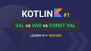 Kotlin Variables | Val vs Var vs Const Val | #1