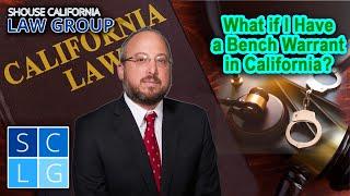 What if I Have a Bench Warrant in California?