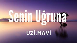 Uzi,Mavi - Senin Uğruna (Türkçe sözleri)(lyrics)