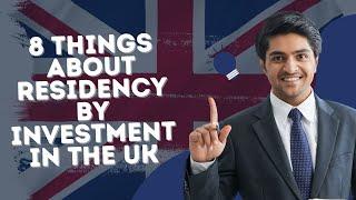 8 Things About Residency by Investment in the UK