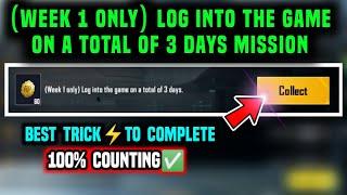 (WEEK 1 ONLY) LOG INTO THE GAME ON A TOTAL OF 3 DAYS MISSION