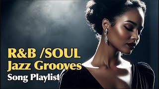 2025  R&B, Soul & Jazz Grooves    Song Playlist | Soulful melodies | Laid-back rhythmic vibes 