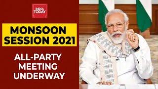 Parliament's Monsoon Session 2021: All-Party Meeting Underway In Presence Of PM Modi | India Today