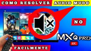 COMO RESOLVER SOM (ÁUDIO) MUDO NO MXQ PRO 4K | 2024