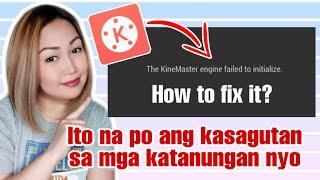 HOW TO FIX KINEMASTER ENGINE FAILED TO INITIALIZE | TAGALOG TUTORIAL