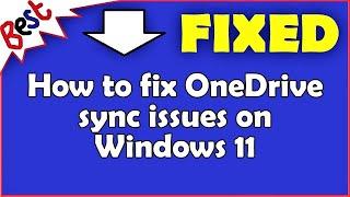 How to fix OneDrive sync issues on Windows 11