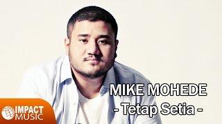 Tetap Setia - Mike Mohede [Official Video] - Lagu Rohani