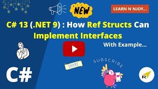 C# 13 (.NET 9) | How Ref Structs Implement Interfaces (With Examples!) | Learn N Njoy...