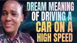 DREAMS  OF DRIVING A CAR ON A HIGH SPEED.DRIVING A CAR IN THE DREAM WITHOUT KNOWING HOW TO DRIVE