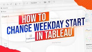 How to Change the weekday Start in Tableau