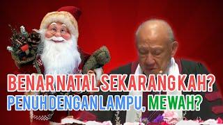 Pdt. Stephen Tong: Benar Natal Sekarang Kah? Penuh Dengan Lampu? Mewah? ..