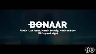 Jax Jones, Martin Solveig, Madison Beer - All Day And Night - (BONAAR remix)